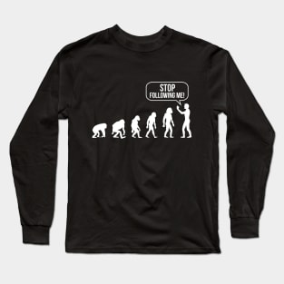 Stop Following Me Evolution Long Sleeve T-Shirt